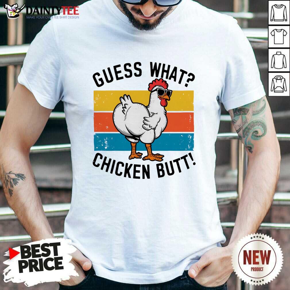Shirt Pretty Chicken Butt Guess What Vintage T-Shirt