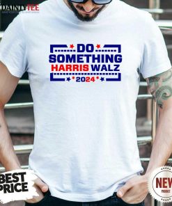 Pretty Do Something Harris Walz 2024 T-Shirt