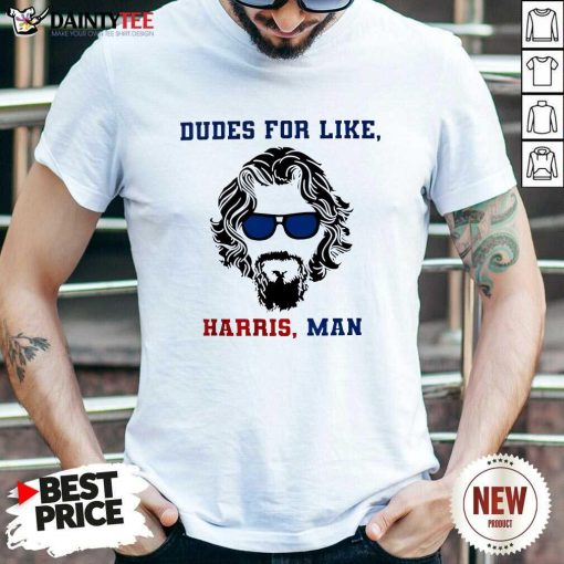 Pretty Dudes For Like Kamala Harris Man T-Shirt