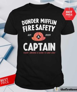 Pretty Dunder Mifflin Fire Safety Captain Today Smoking Est 2009 T-Shirt