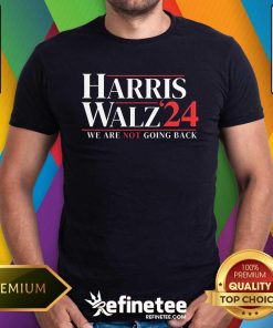 Pretty Harris Walz 2024 We Are Not Going Back T-Shirt