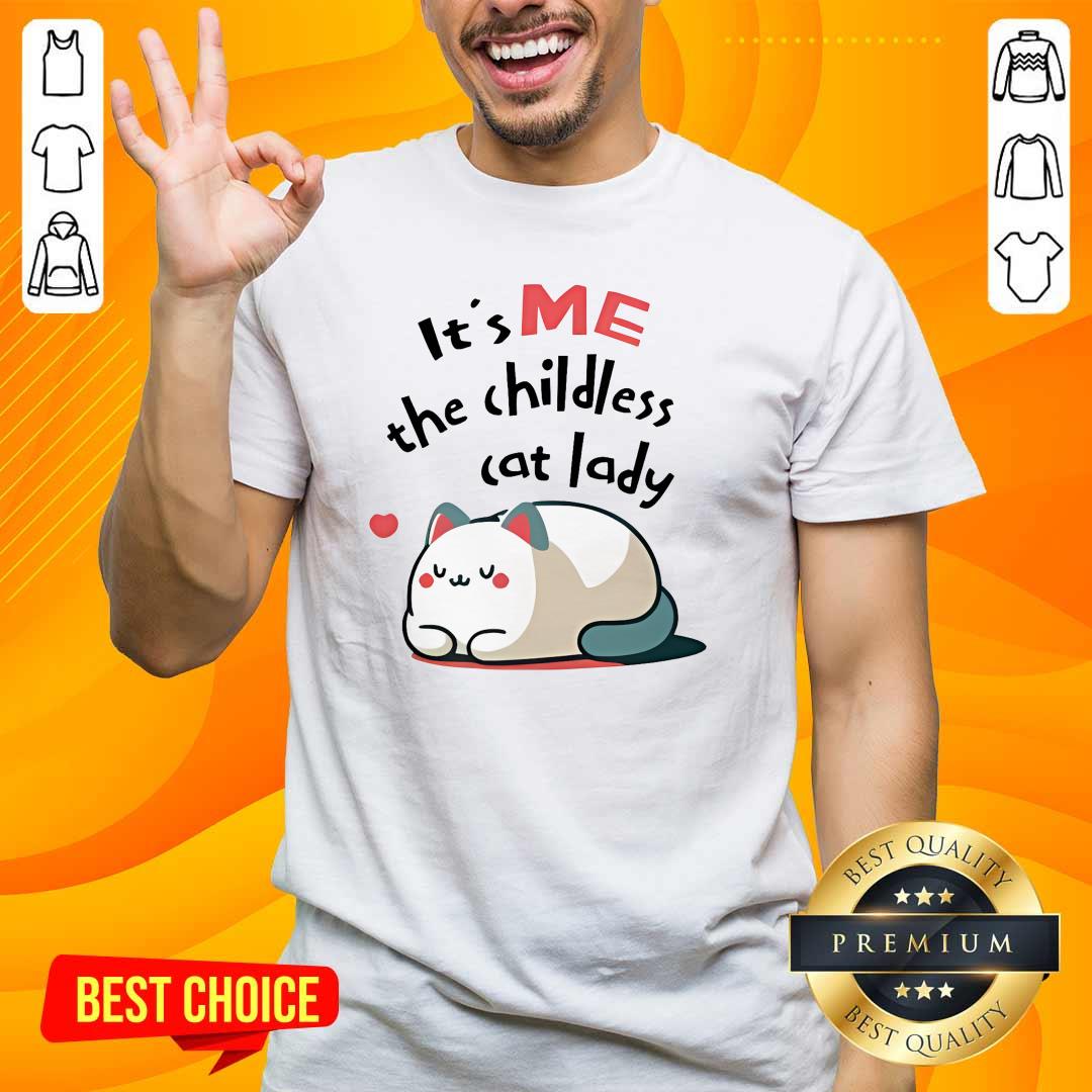 Shirt Pretty It's Me The Childless Cat Lady T-Shirt