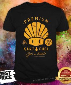 Pretty Kart Fuel Get A Boost T-Shirt