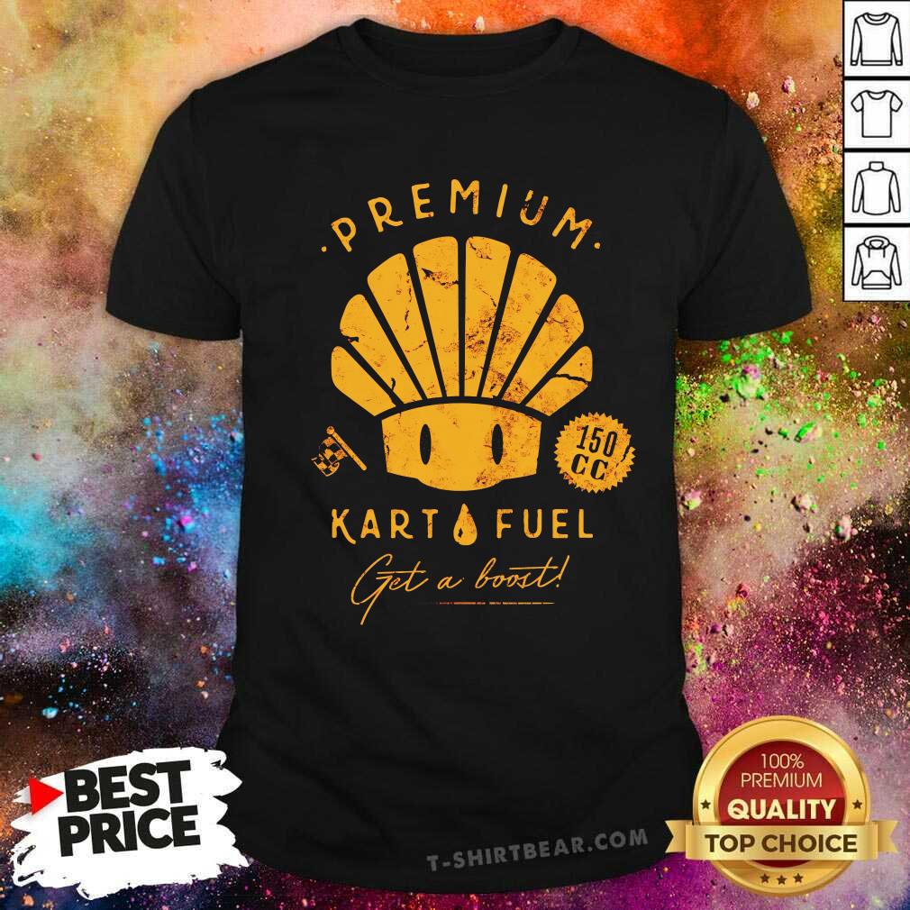 Shirt Pretty Kart Fuel Get A Boost T-Shirt
