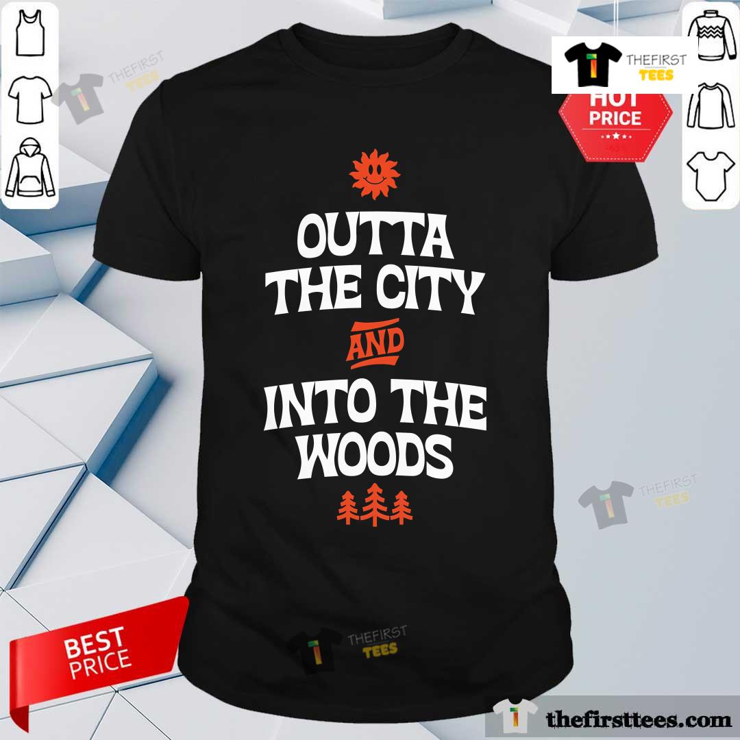 Shirt Pretty Outta The City Into The Woods T-Shirt
