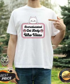 Pretty Overeducated Cat Lady Who Votes T-Shirt
