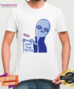 Pretty Strange Planet Enjoy Your Youth T-Shirt