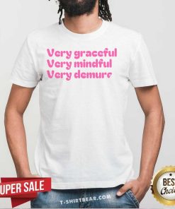 Pretty Very Graceful Very Mindful Very Demure T-Shirt