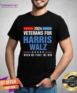 Pretty Veterans For Harris Walz 2024 When We Fight We Win T-Shirt