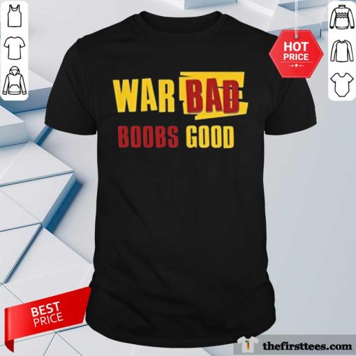 Pretty War Bad Boobs Good Hip Hop Culture T-Shirt