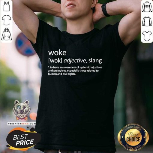 Pretty Woke Definition To Have An Awareness Of Systemic Injustices T-Shirt