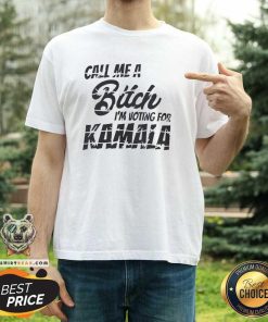 Top Call Me A Bitch I’m Voting For Kamala Anti Trump Harris Walz T-Shirt