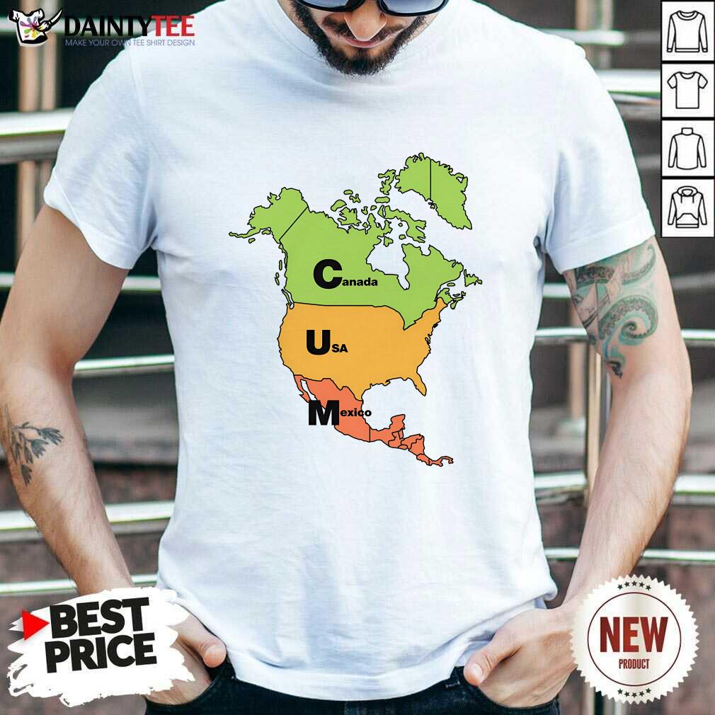 Shirt Top Cum Map Canada USA And Mexico T-Shirt
