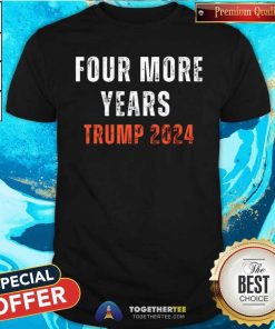 Top Four More Years Trump 2024 T-Shirt