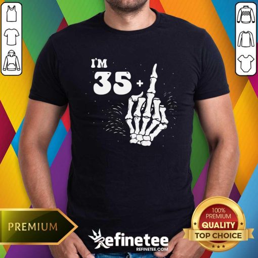 Top I Am 35 Plus Middle Finger Skeleton T-Shirt