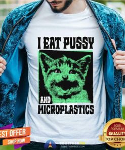 Top I Eat Pussy And Microplastics T-Shirt