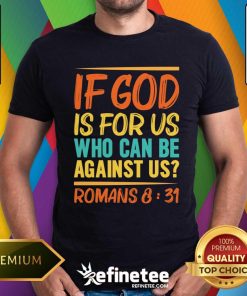 Top If God Is For Us Who Can Be Against Us T-Shirt