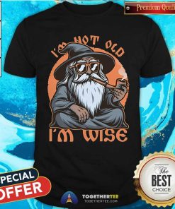 Top I'm Not Old I'm Wise Old Wizard T-Shirt