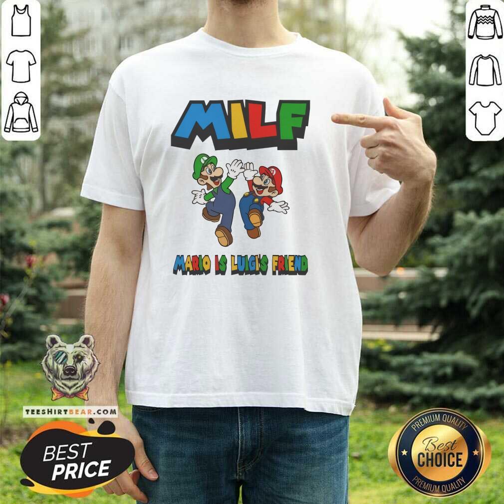 Shirt Top Milf Mario Is Luigi’s Friend T-Shirt