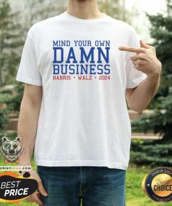 Top Mind Your Own Damn Business Harris Walz 2024 T-Shirt