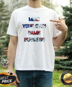 Top Mind Your Own Damn Business Sarcastic T-Shirt
