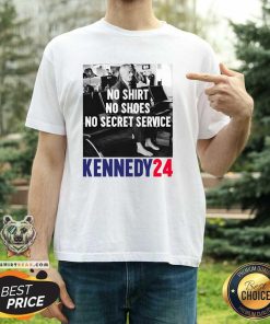 Top RFK No Shirt No Shoes No Secret Service Kennedy 24 T-Shirt