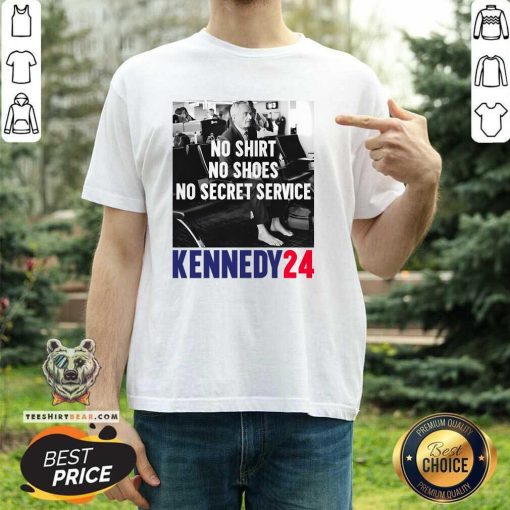 Top RFK No Shirt No Shoes No Secret Service Kennedy 24 T-Shirt