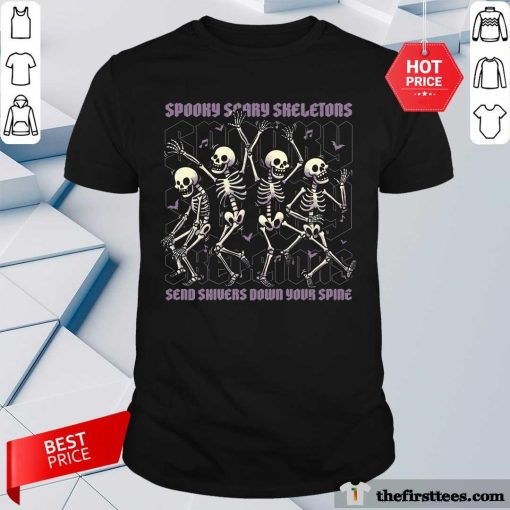 Top Spooky Scary Skeletons Send Sivers Down Your Spine T-Shirt