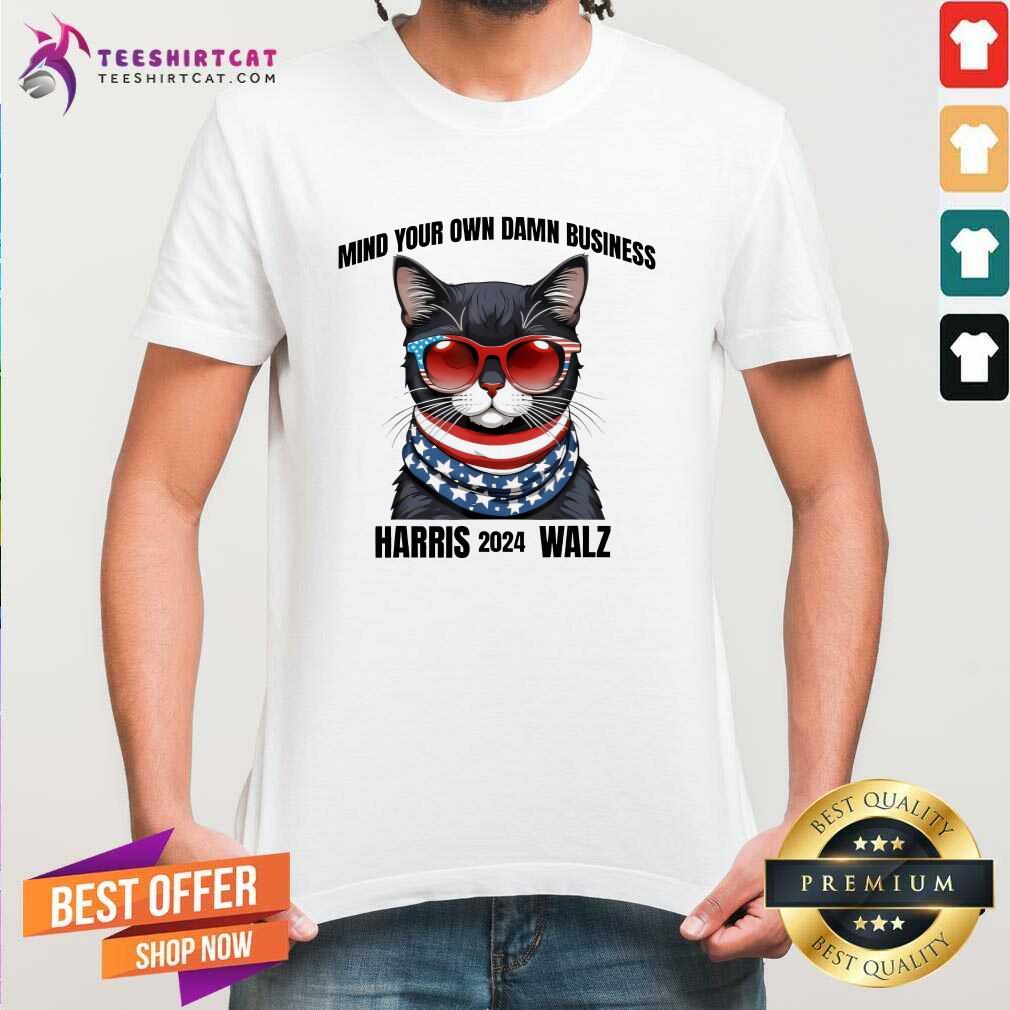Shirt Top Waltz Mind Your Own Damn Business President Harris Walz 2024 T-Shirt