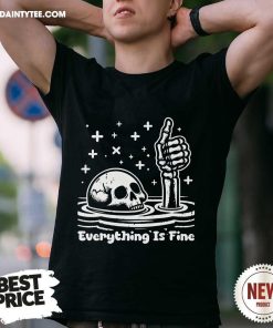 Awesome Everything Is Fine Downing Skeleton T-Shirt