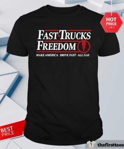 Awesome Fast Trucks Freedom Make America Drive Fast All Gas T-Shirt