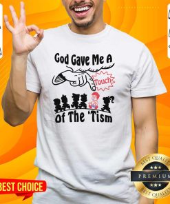 Awesome God Gave Me A Touch Of The 'Tism T-Shirt