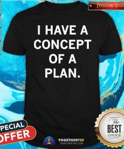 Awesome I Have A Concept Of A Plan 2024 T-Shirt