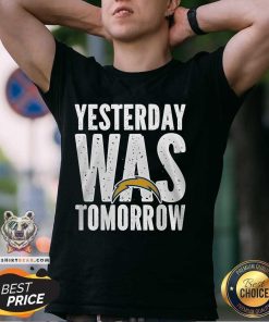 Awesome Los Angeles Chargers Yesterday Was Tomorrow T-Shirt
