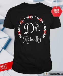 Awesome Ma'am Ms Mrs Miss Madam Actually It's Dr T-Shirt