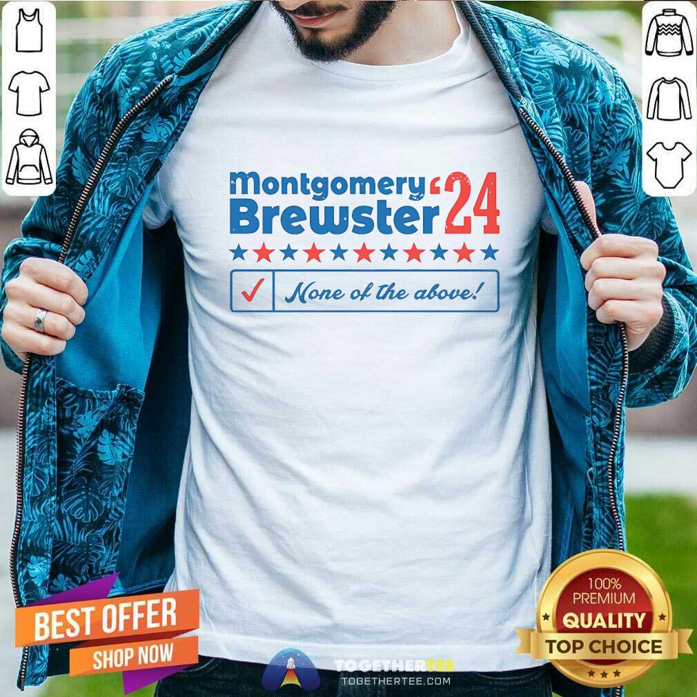 Shirt Awesome Montgomery Brewster 2024 Phony Campaign T-Shirt