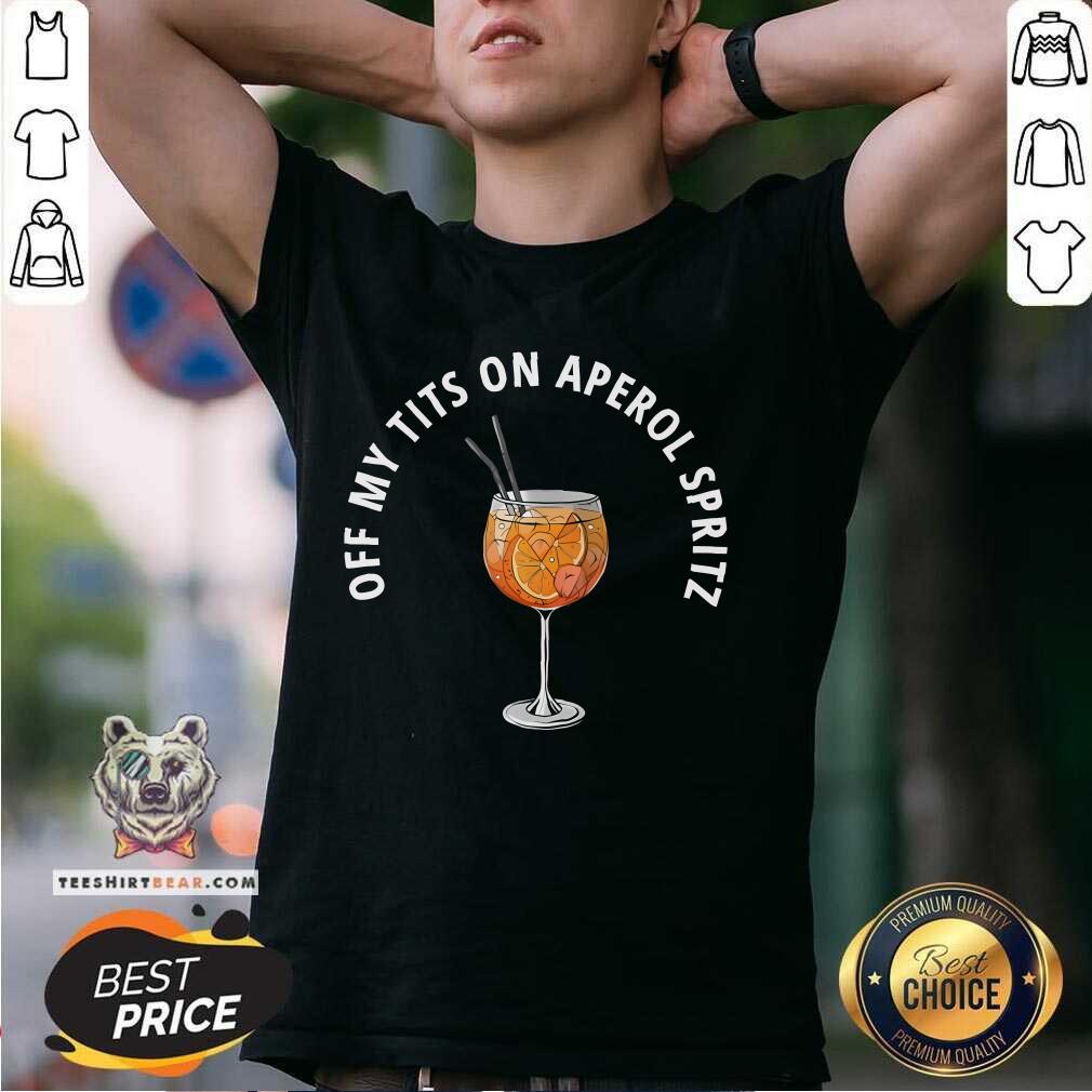 Shirt Awesome Off My Tits On Aperol Spritz T-Shirt
