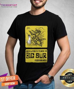 Awesome Once Upon A Time In Big Sur Clarissa Bell T-Shirt