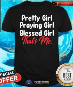 Awesome Pretty Girl Praying Girl Blessed Girl That's Me T-Shirt