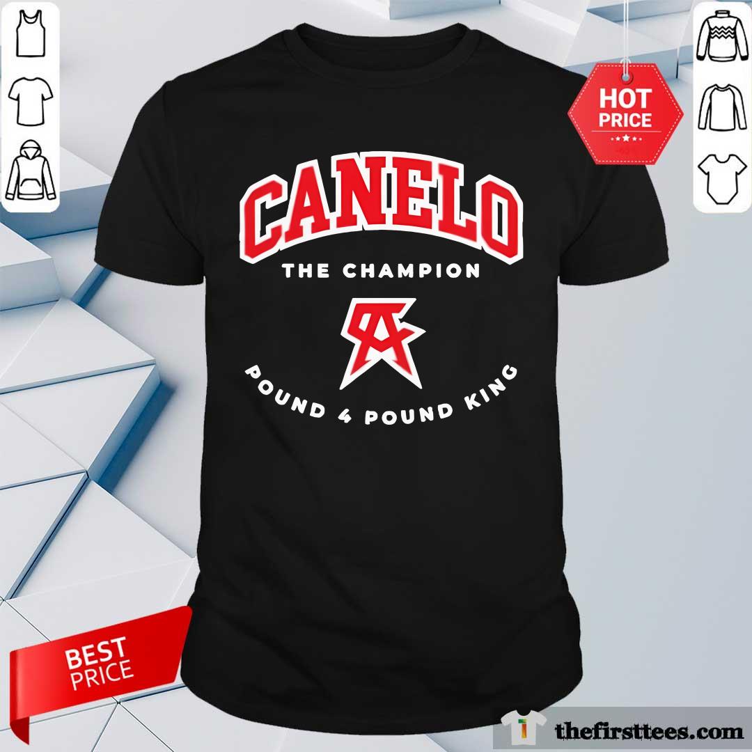 Shirt Awesome Saul Alvarez Canelo The Champion Pound 4 Pound King Sporty T-Shirt