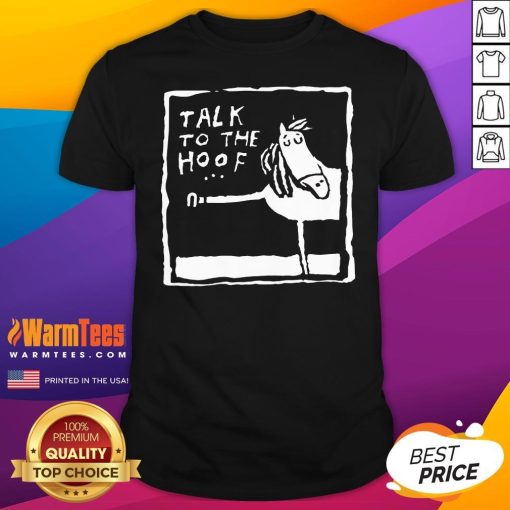 Best Talk To The Hoof Horseback Riding T-Shirt