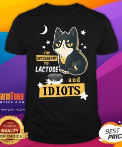 Cute I'm Intolerant To Lactose And Idiots T-Shirt