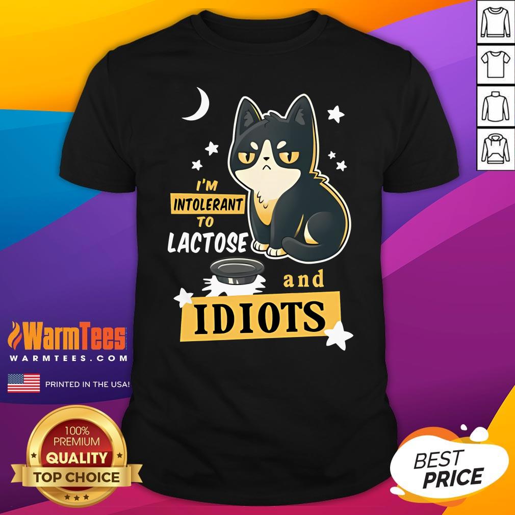 Shirt Cute I'm Intolerant To Lactose And Idiots T-Shirt