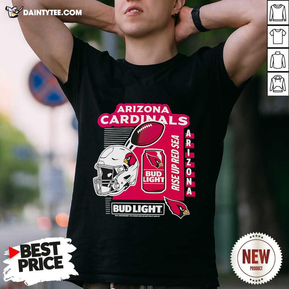Shirt Funny Arizona Cardinals Bud Light Rise Up Red Sea T-Shirt
