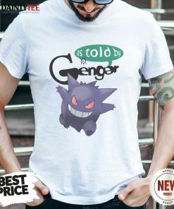 Funny As Told By Gengar T-Shirt