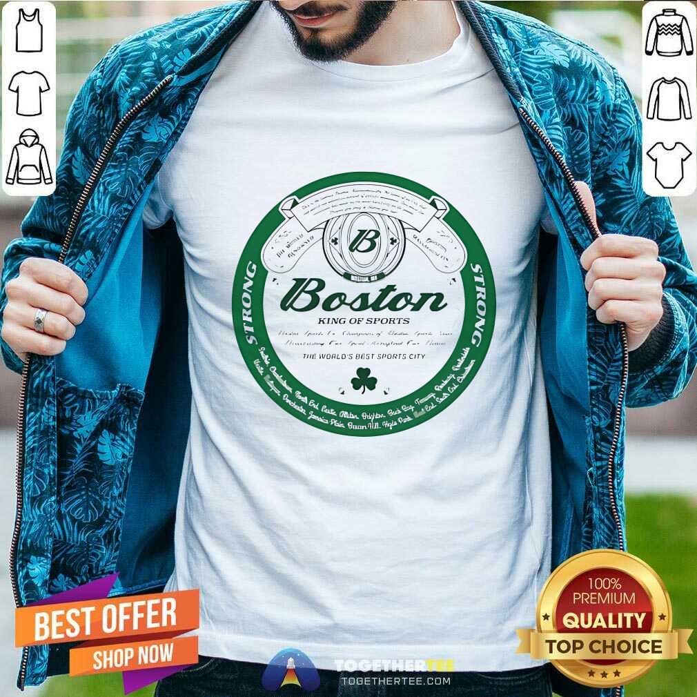 Shirt Funny Boston King Of Sports The World's Best Sports City T-Shirt