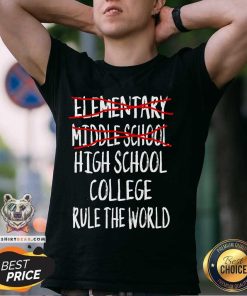 Funny Elementary Middle School High School College Rule The World T-Shirt
