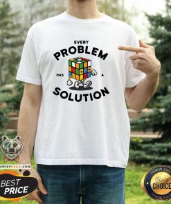 Funny Every Problem Has A Solution T-Shirt