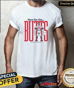 Funny Here For The Butts T-Shirt