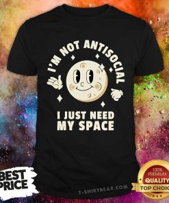 Funny I'm Not Antisocial I Just Need My Space Moon T-Shirt